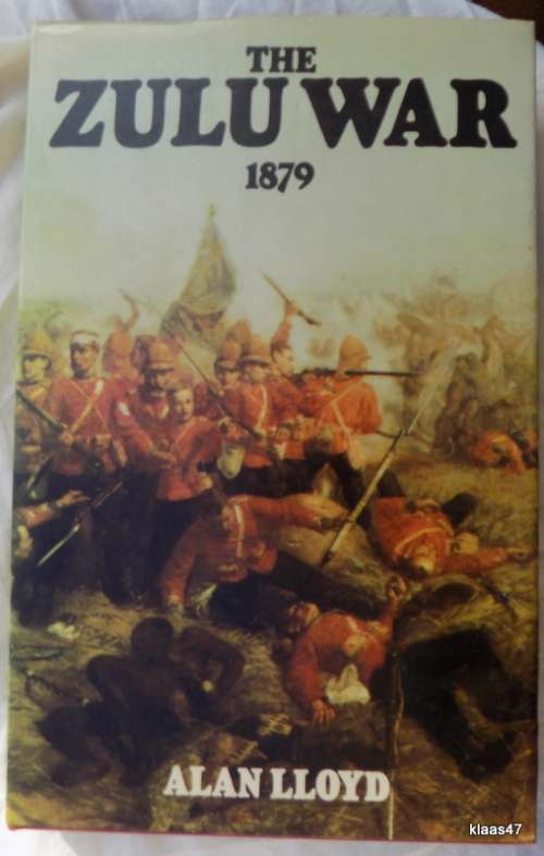 The Zulu War 1879 - Alan Lloyd - Hardcover