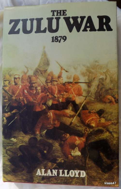 The Zulu War 1879 - Alan Lloyd - Hardcover