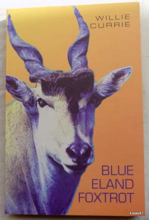 Blue Eland Foxtrot - Willie Currie - Paperback ISBN 9781920526535