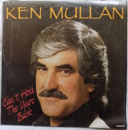Ken Mullan - Can`t Hold the Years  Back - CBK (0)7038 - Some scratches
