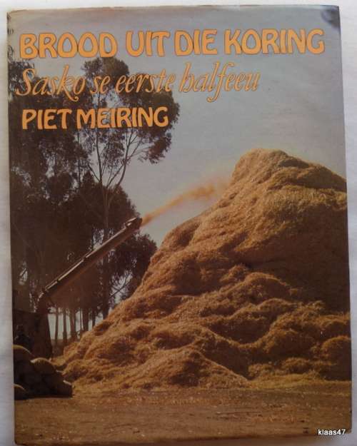 Brood Uit die Koring (Sasko se eerste halfeeu) Piet Meiring **Signed and inscribed**
