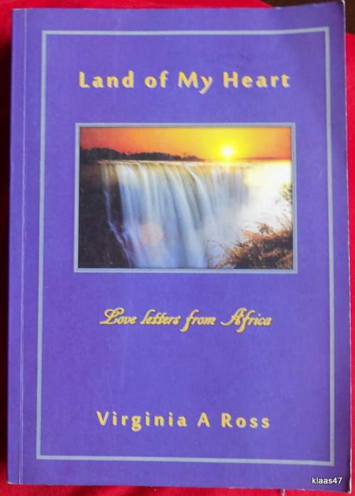 Land of my Heart - Virginia A Ross - Paperback - Inscribed and signed (Love letters from Africa)