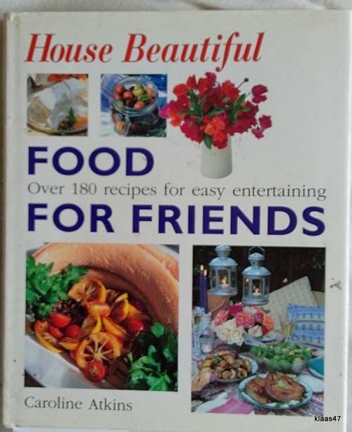 House Beautiful: Food for Friends - Caroline Atkins - Hardcover