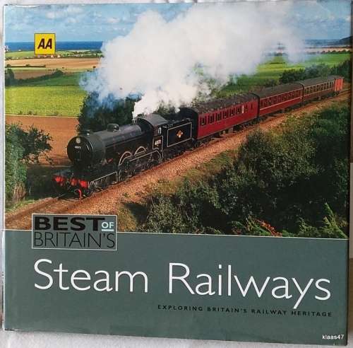 Best of Britain`s Steam Railways - AA Hardcover - Exploring Britain`s Railway Heritage