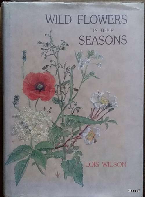 Wild Flowers in their Seasons - Lois Wilson (SIGNED COPY)  Hardcover