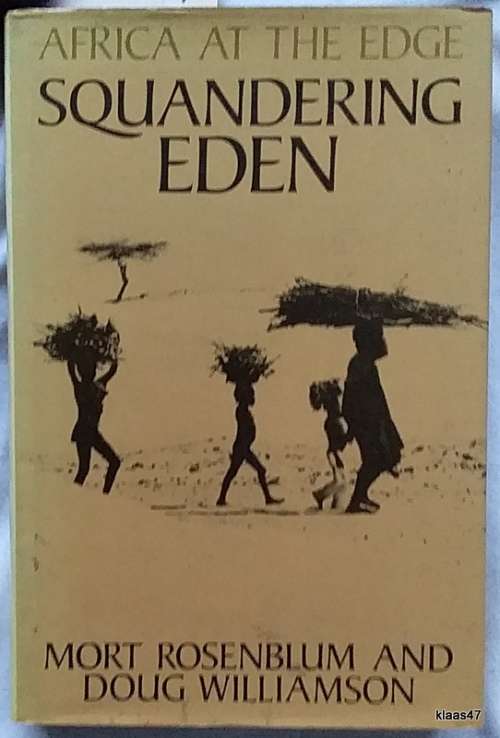 Squandering Eden - Mort Rosenblum and Doug Williamson - Hardcover (Africa at the Edge)
