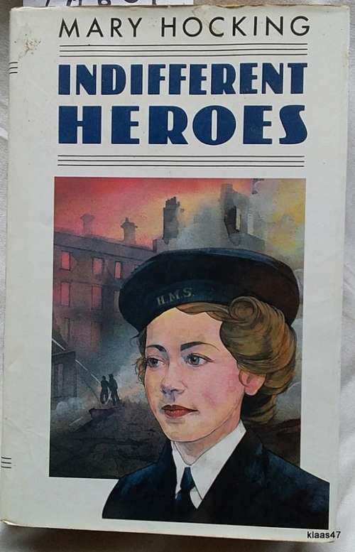 Indifferent Heroes - Mary Hocking - Hardcover