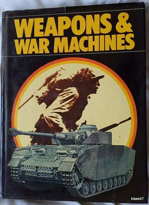 Weapons and War Machines - Compiled by: Andrew Kershaw and Ian Close - Hardcover 1976