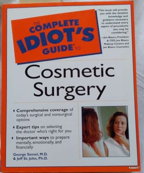 The Complete Idiot`s Guide: Cosmetic Surgery - George Semel MD and Jeff St.John PhD - Paperback