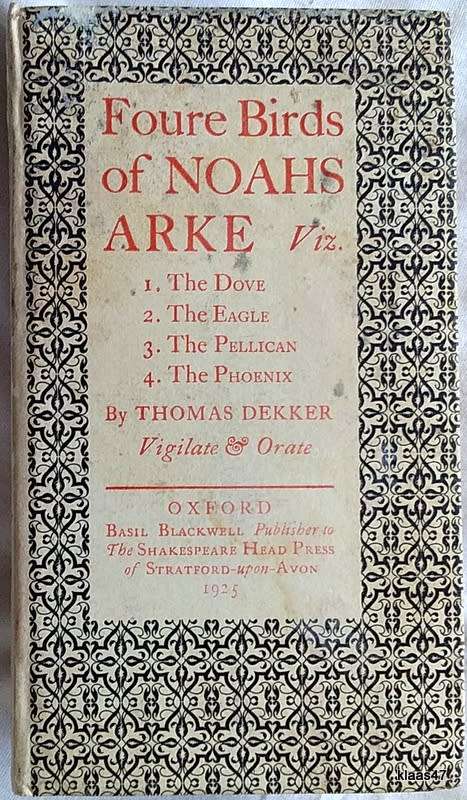 Foure Birds of Noahs Arke - Thomas Dekker (1609) - Edited: F.P. Wilson - Publ: Basil Blackwell 1924