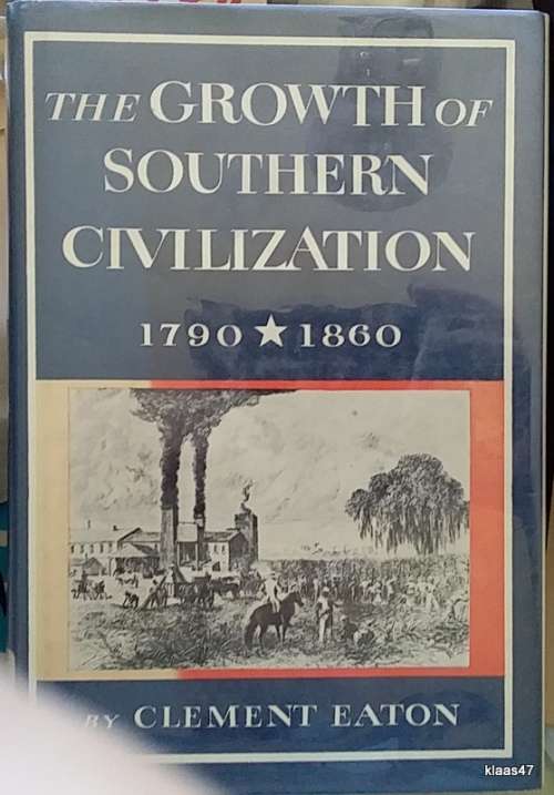The Growth of Southern Civilization 1790-1860 - Clement Eaton - Hardcover