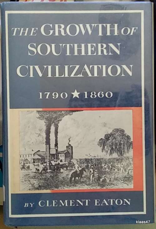 The Growth of Southern Civilization 1790-1860 - Clement Eaton - Hardcover