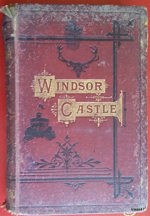 Windsor Castle - W Harrison Ainsworth, Esq - Hardcover 1872