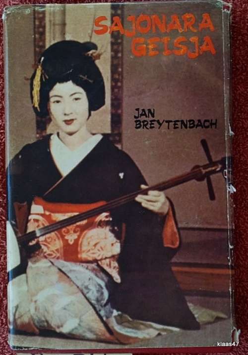 Sajonara Geisja: `n Reis deur Japan - Jan Breytenbach - Hardcove