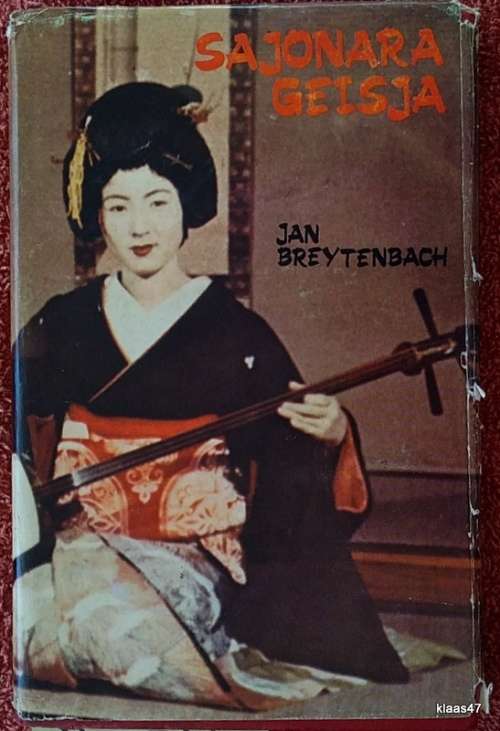 Sajonara Geisja: `n Reis deur Japan - Jan Breytenbach - Hardcove