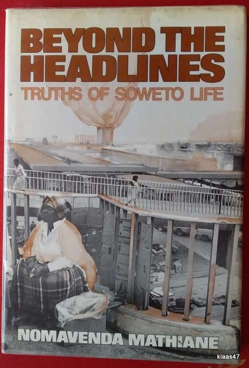 Beyond the Headlines: Truths of Soweto Life - Nomavenda Mathiane - Hardcover 1990