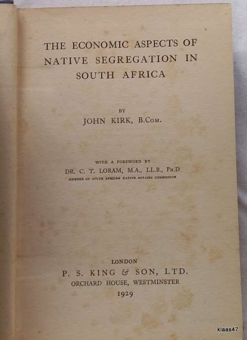 The Economic Aspects of Native Segregation in South Africa - John Kirk, B.Com - Hardcover - 1929