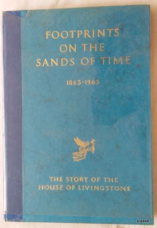 Footprints on the Sands of Time (1863-1963) The Story of the House Of Livingstone - Hardcover