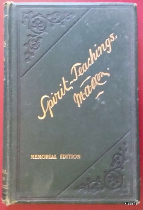 Spirit Teachings - M.A. Oxon (Memorial Edition) 1901 4th Edition (Victorian Spiritualism)