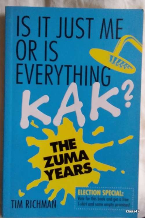 Is it Just Me or is Everything Kak (The Zuma Years) Tim Richman - Paperback