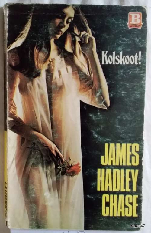 Kolskoot! - James Hadley Chase - Paperback - Vertaal deur Vera Gibson