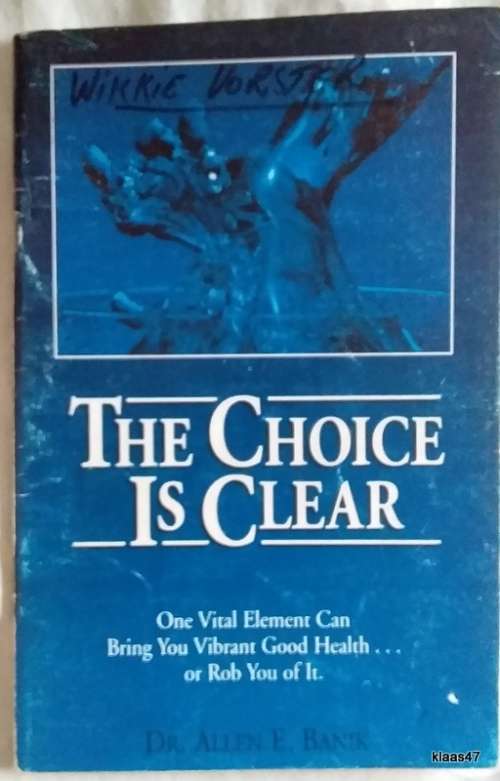 The Choice is Clear - Dr Allen E Banik - Booklet (48 pages) (Water, Your Liquid Lifeline to Health)