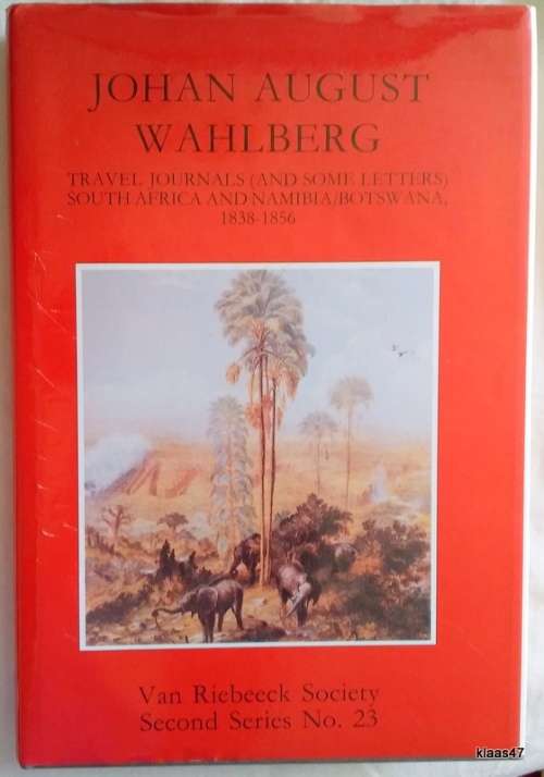 Van Riebeeck Society Second Series No. 23 - Johan August Wahlberg 1838-1856