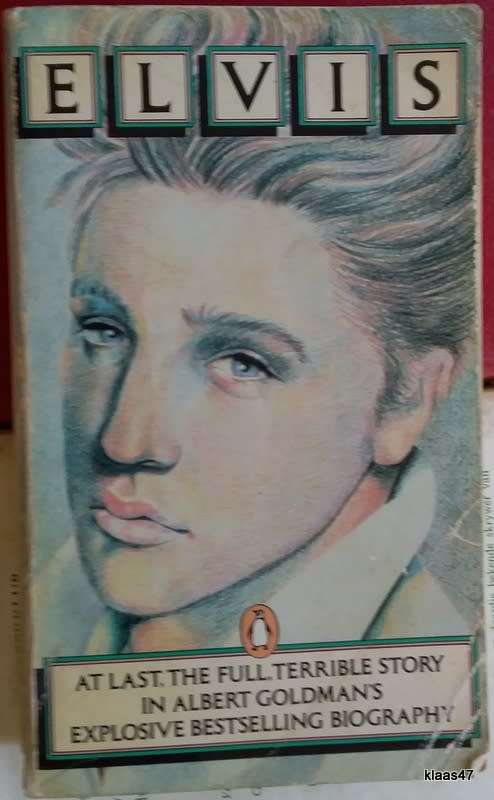 Elvis: The Full, Terrible Story - Biography - Albert Goldman - Paperback