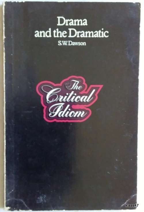 The Critical Idiom: Drama and the Dramatic - S W Dawson - Paperback