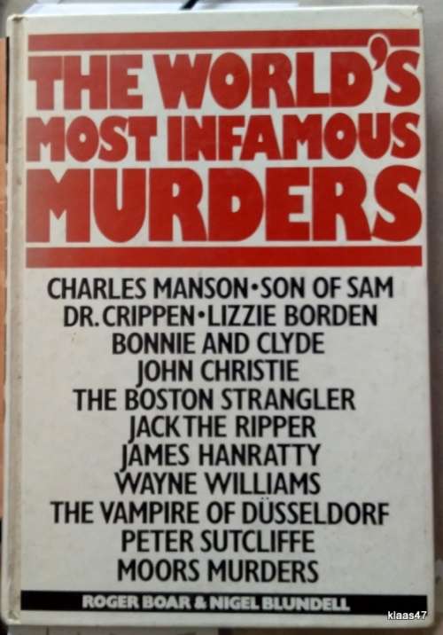 The World`s Most Infamous Murders - Roger Boar and Nigel Blundell - Hardcover