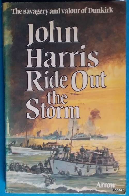 Ride Out the Storm: The Savagery and Valour of Dunkirk - John Harris - Paperback