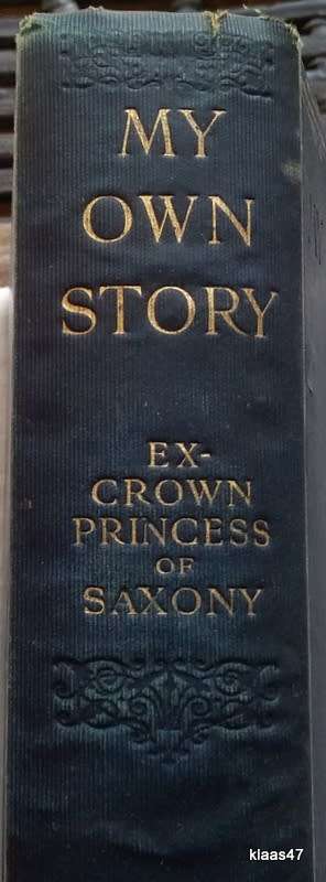 My Own Story - Louisa of Tuscany (ex-Crown Princess of Saxony)  Hardcover 1911