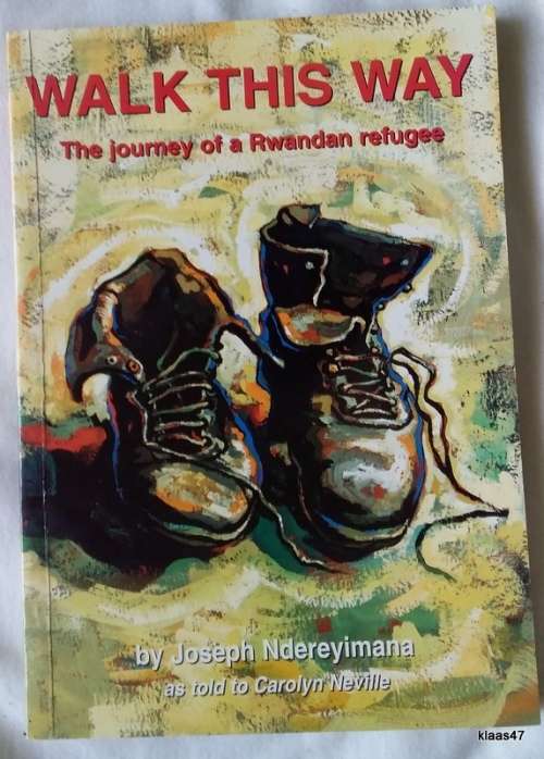 Walk This Way (The journey of a Rwandan refugee) Joseph Ndereyimana told to Carolyn Neville *Signed*