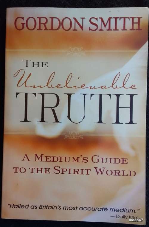 The Unbelievable Truth - Gordon Smith - Paperback (A Medium`s Guide to the Spirit World)