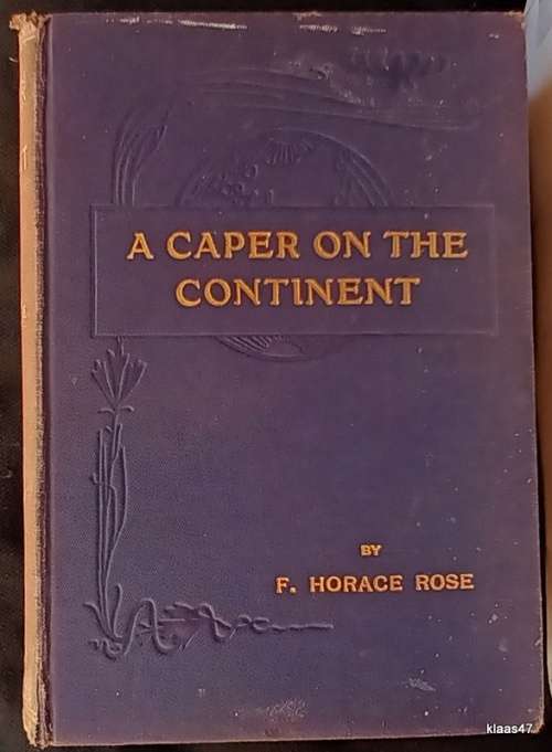 A Caper on the Continent - F Horace Rose - Hardcover 1913 Second Edition