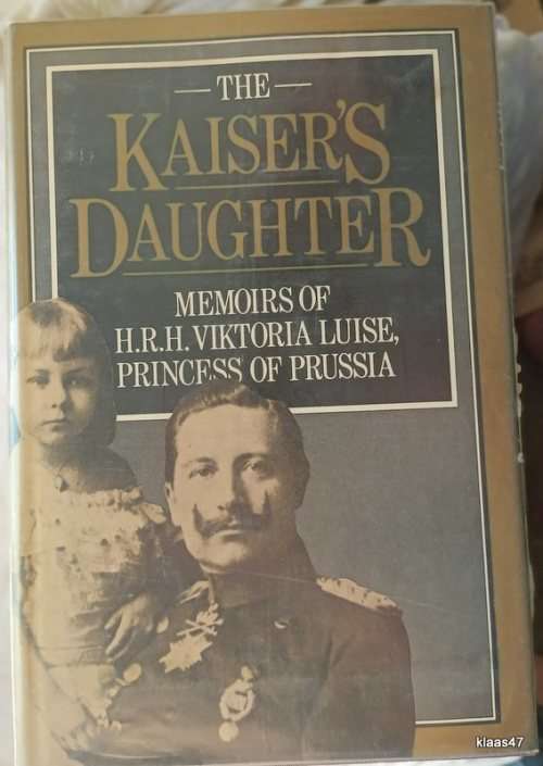 The Kaiser`s Daughter - Memoirs of H.R.H. Viktoria Luise, Princess of Prussia - Hardcover 1977