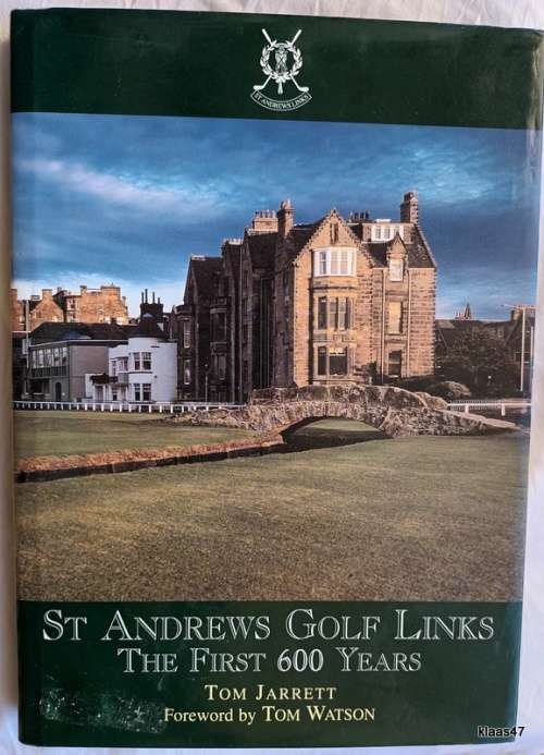 St Andrews Golf Links: The First 600 Years - Tom Jarrett - Hardcover 1995 Signed copy