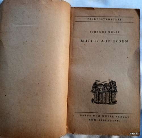 Mutter auf Erden - Johanna Wolff - 1942 (Dieses Buch Gehort Unseren Soldaten an der Front)