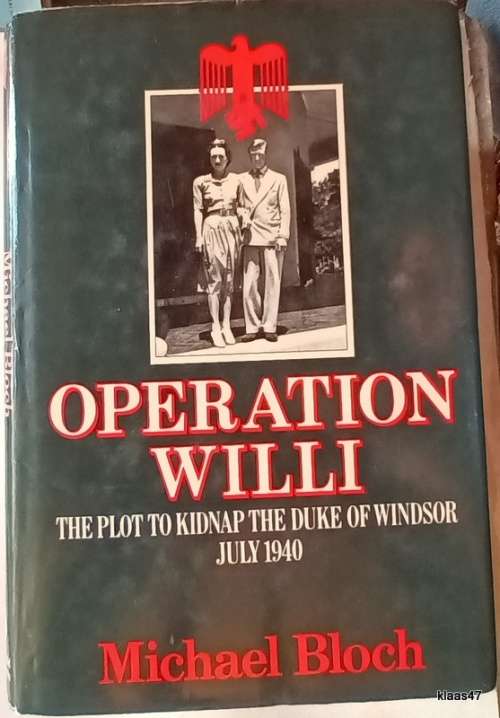 Operation Willi - Michael Bloch - Hardcover (The Plot to Kidnap the Duke of Windsor July 1940)