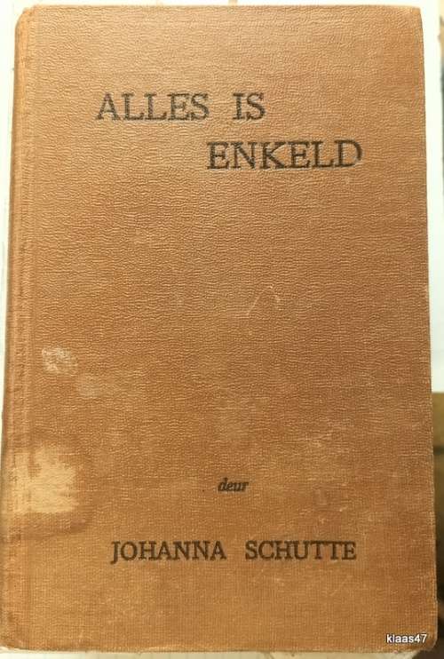 Alles is Enkeld - Johanna Schutte - Hardcover 1958