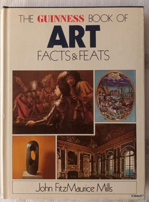 The Guinness Book of Art Facts and Feats - John FitzMaurice Mills - Hardcover