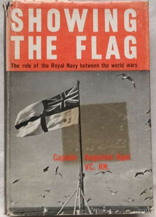 Showing the Flag: The Role of the Royal Navy Between the World Wars - Cptn Augustus Agar - Hardcover