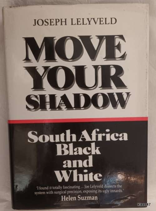 Move Your Shadow: South Africa Black and White - Joseph Lelyveld - Hardcover