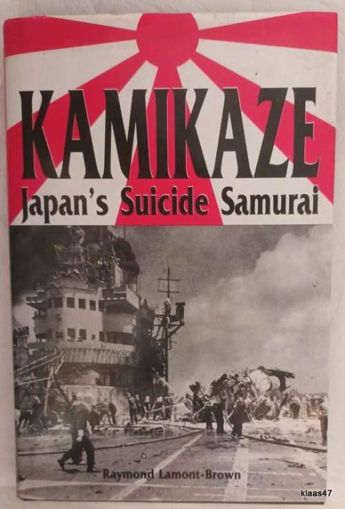 Kamikaze: Japan`s Suicide Samurai - Raymond Lamont-Brown - Hardcover
