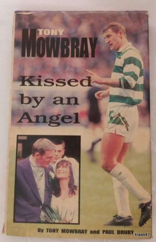 Kissed by an Angel - Tony Mowbray and Paul Drury - Hardcover