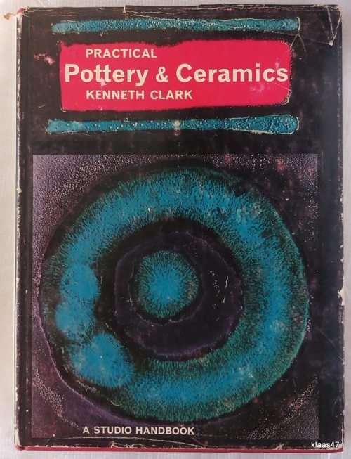 Practical Pottery and Ceramics - Kenneth Clark - Hardcover