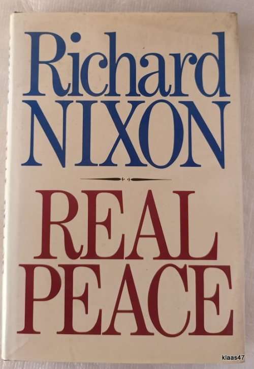 Real Peace - Richard Nixon - Hardcover