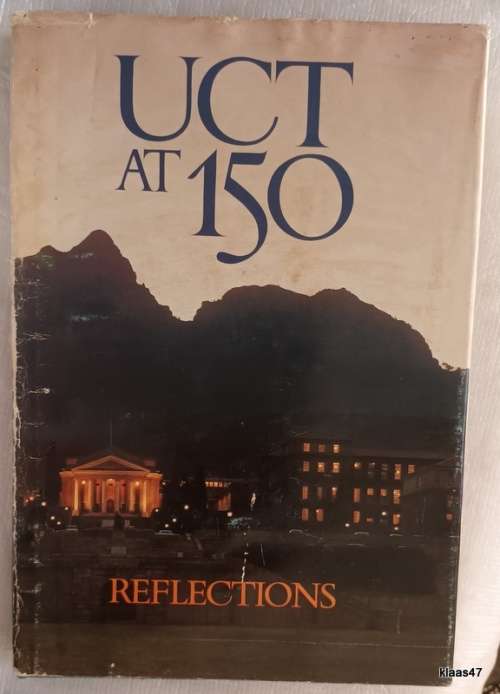 UCT at 150 - Reflections - Ed: Alan Lennox-Short/David Welsh - Hardcover 1979