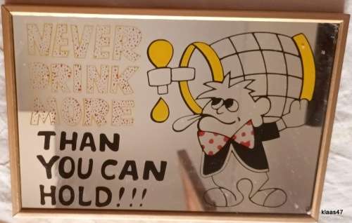 Bar Mirror Sign - Never Drink More Than You Can Hold