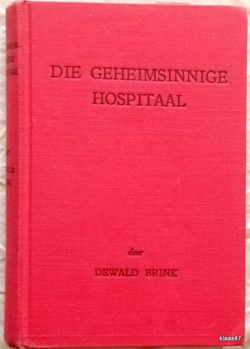 Die Geheimsinnige Hospitaal - Dewald Brink - Hardeband 1949